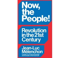 KNYGA Jean Luc Melenchon Now, the People! Revolution in the Twenty-First Century