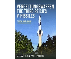 KNYGA Jean Paul Pallud Vergeltungswaffen - The Third Reich's V-Missiles, Then and Now