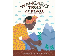 KNYGA Jeanette Winter Wangari's Trees of Peace, A True Story from Africa