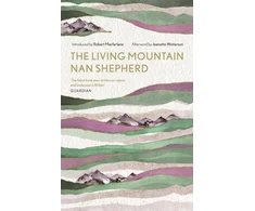 KNYGA Jeanette Winterson Living Mountain, A Celebration of the Cairngorm Mountains of Scotland