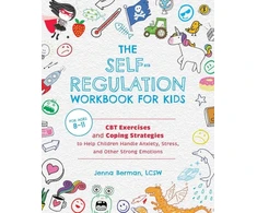 KNYGA Jenna Berman Self-Regulation Workbook for Kids, CBT Exercises and Coping Strategies to Help Children Handle Anxiety, Stress, and Other Strong Emotions