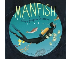 KNYGA Jennifer Berne Manfish, A Story of Jacques Cousteau
