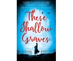 KNYGA Jennifer Donnelly These Shallow Graves