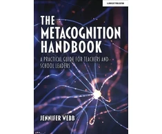 KNYGA Jennifer Webb Metacognition Handbook: A Practical Guide for Teachers and School Leaders