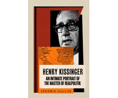 KNYGA Jeremie Gallon Henry Kissinger, An Intimate Portrait of the Master of Realpolitik