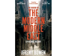 KNYGA Jeremy Bowen Bowen Jeremy Making of the Modern Middle East: A Personal History