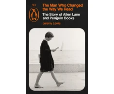 KNYGA Jeremy Lewis Man Who Changed the Way We Read, The Story of Allen Lane and Penguin Books