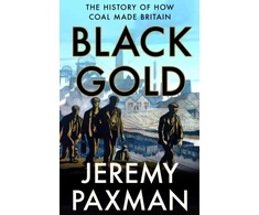 KNYGA Jeremy Paxman Juodas Gold, The History of How Coal Made Britain
