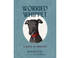 KNYGA Jess Bolton Worried Whippet, A Book of Bravery - For Kids (and Adults) Struggling with Anxiety