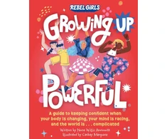 KNYGA Jess Harriton Growing Up Powerful, A Guide to Keeping Confident When Your Body Is Changing, Your Mind Is Racing, and the World Is . . . Complicated