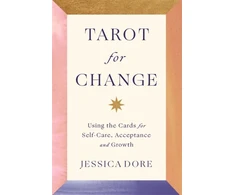 KNYGA Jessica Dore Tarot for Change, Using the Cards for Self-Care, Acceptance and Growth