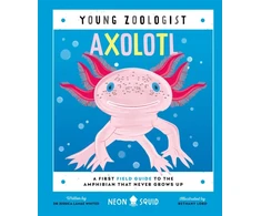 KNYGA Jessica L Whited Axolotl (Young Zoologist), A First Field Guide to the Amphibian That Never Grows Up