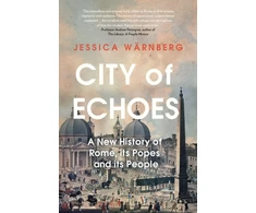 KNYGA Jessica Warnberg City of Echoes, A New History of Rome, its Popes and its People