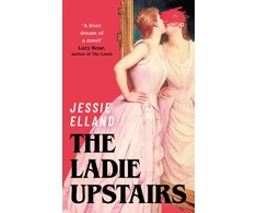 KNYGA Jessie Elland Ladie Upstairs, ‘A fever dream of a novel’ Lucy Rose, author of THE LAMB