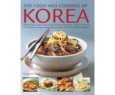 KNYGA Jin Song Young Food and Cooking of Korea, Discover the unique tastes of one of the world's great cuisines, with over 150 authentic recipes shown step by step in more than 800 photographs