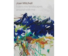 KNYGA Joan Mitchell: I carry my landscapes around with me