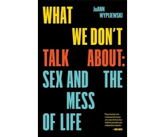 KNYGA Joann Wypijewski What We Don't Talk About