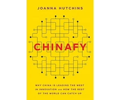 KNYGA Joanna Hutchins Chinafy, Why China is leading the West in innovation and how the rest of the world can catch up