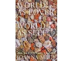 KNYGA Joanna Macy World as Lover, World as Self, Courage for Global Justice and Ecological Renewal