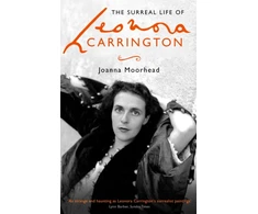 KNYGA Joanna Moorhead Surreal Life of Leonora Carrington