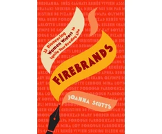 KNYGA Joanna Scutts Firebrands, 25 Pioneering Women Writers to Ignite Your Reading Life