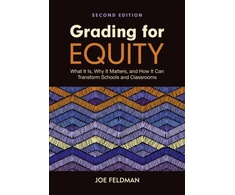 KNYGA Joe Feldman Grading for Equity, What It Is, Why It Matters, and How It Can Transform Schools and Classrooms