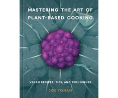 KNYGA Joe Yonan Mastering the Art of Plant-Based Cooking, Vegan Recipes, Tips, and Techniques