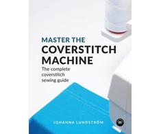KNYGA Johanna Lundstrom Master the Coverstitch Machine, The Complete Coverstitch Sewing Guide