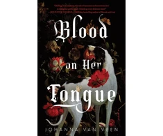 KNYGA Johanna Van Veen Blood on Her Tongue, A Gothic Horror from the Author of My Darling Dreadful Thing