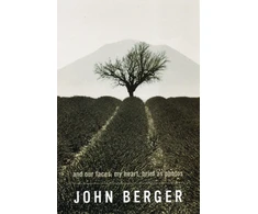 KNYGA John Berger And Our Faces, My Heart, Brief as Photos