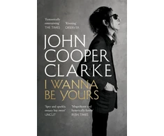 KNYGA John Cooper Clarke Cooper Clarke John I Wanna Be Yours