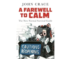 KNYGA John Crace A Farewell to Calm, The New Normal Survival Guide