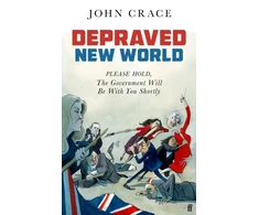 KNYGA John Crace Depraved New World, Please Hold, the Government Will Be With You Shortly