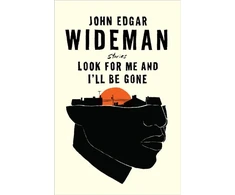 KNYGA John Edgar Wideman Look For Me and I'll Be Gone