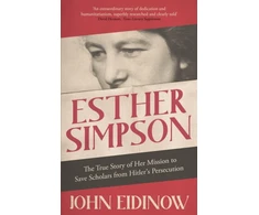 KNYGA John Eidinow Esther Simpson, The True Story of her Mission to Save Scholars from Hitler's Persecution