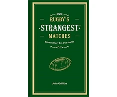 KNYGA John Griffiths Rugby's Strangest Matches