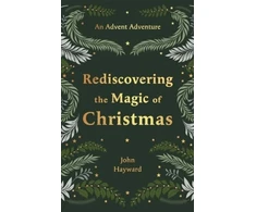 KNYGA John Hayward Rediscovering the Magic of Christmas, An Advent Adventure from Genesis to Revelation