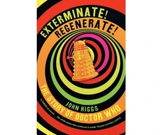 KNYGA John Higgs Higgs John Exterminate/Regenerate: The Story of Doctor Who