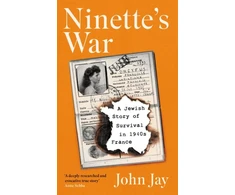KNYGA John Jay Ninette's War, A Jewish Story of Survival in 1940s France