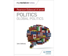 KNYGA John Jefferies My Revision Notes: Pearson Edexcel A-level Politics: Global Politics