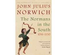 KNYGA John Julius Norwich Normans in the South, 1016-1130
