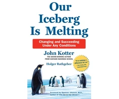 KNYGA John Kotter Our Iceberg is Melting, Changing and Succeeding Under Any Conditions
