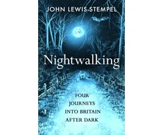 KNYGA John Lewis Stempel Nightwalking, Four Journeys into Britain After Dark