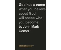 KNYGA John Mark Comer God Has a Name, What You Believe About God Will Shape Who You Become