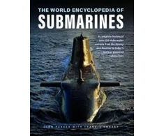 KNYGA Parker Submarines, The World Encyclopedia of, A complete history of over 150 underwater vessels from the Hunley and Nautilus to today's nuclear-powered submarines
