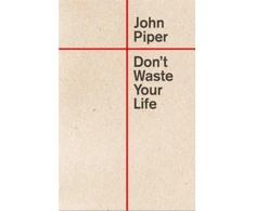 KNYGA John Piper Don't Waste Your Life