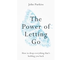 KNYGA John Purkiss Power of Letting Go, How to drop everything that's holding you back
