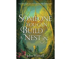 KNYGA John Wiswell Someone You Can Build A Nest In, A cosy fantasy as sweet as love and as dark as night