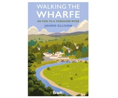 KNYGA Johno Ellison Walking the Wharfe, An ode to a Yorkshire river