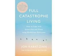 KNYGA Jon Kabat Zinn Full Catastrophe Living, Revised Edition, How to cope with stress, pain and illness using mindfulness meditation